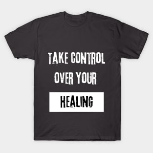 Take Control over Your Healing Motivational Quote T-Shirt